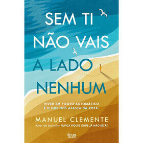 Sem Ti N&atilde;o Vais a Lado Nenhum de Manuel Clemente