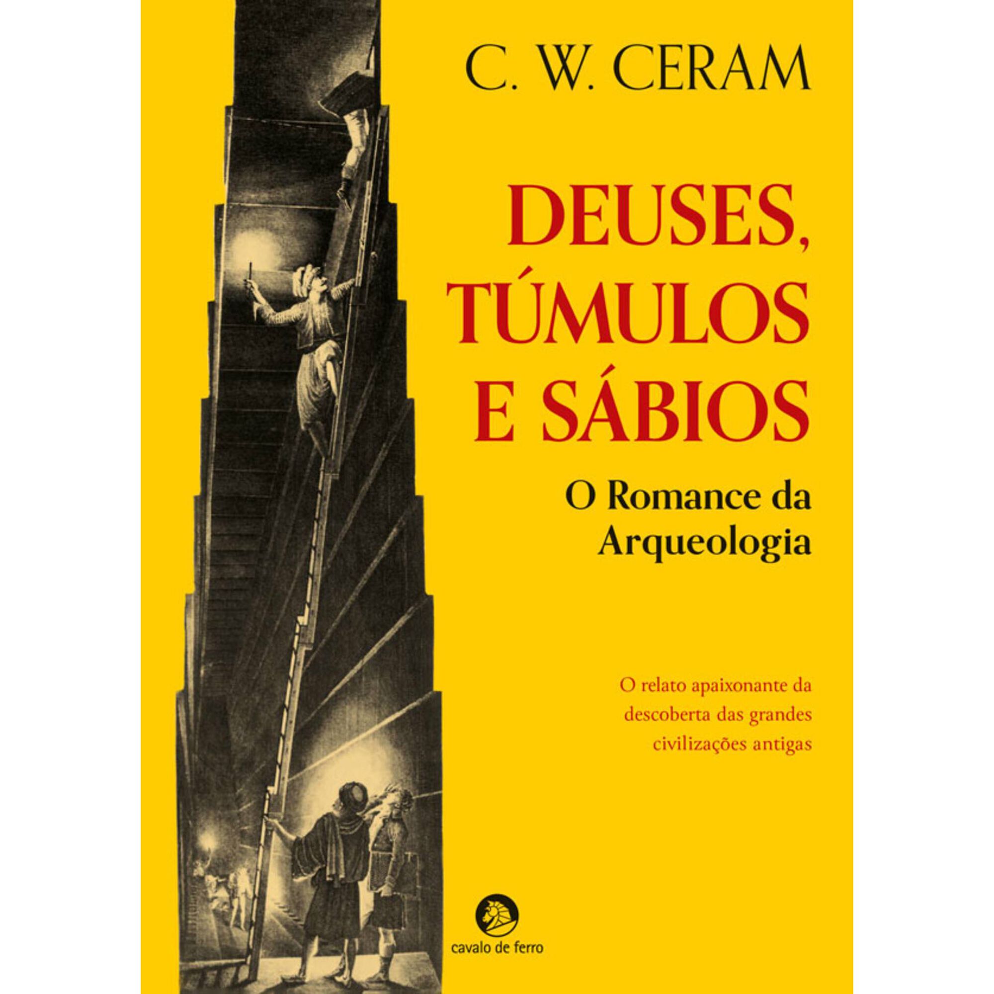 Deuses,T&uacute;mulos e S&aacute;bios de C.W. Ceram