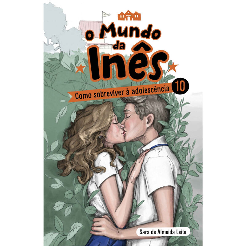 O Mundo da Inês Nº 10 - Como Sobreviver à Adolescência de Sara de Almeida Leite