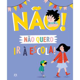 Não Quero Ir à Escola! de Marie Bretin