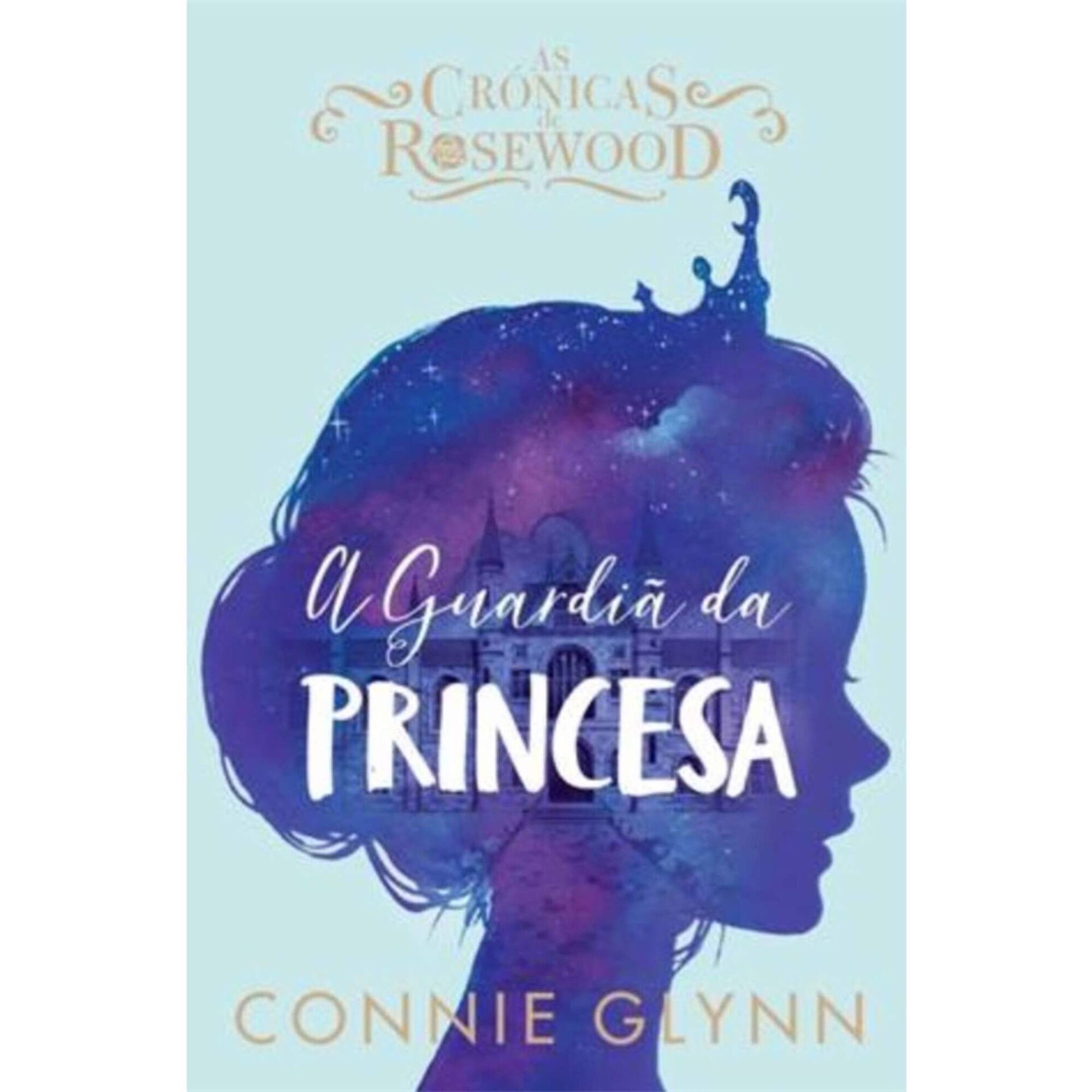 As Crónicas de Rosewood - A Guardiã da Princesa As Crónicas de Rosewood - A Guardiã da Princesa