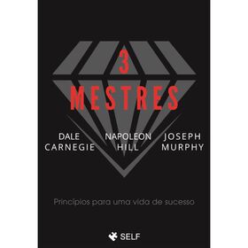 3 Mestres de Dale Carnegie, Napoleon Hill e Joseph Murphy