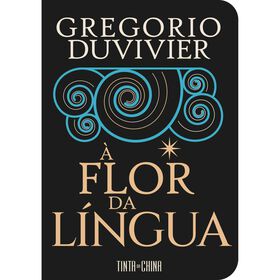 &Agrave; Flor da L&iacute;ngua de Greg&oacute;rio Duvivier