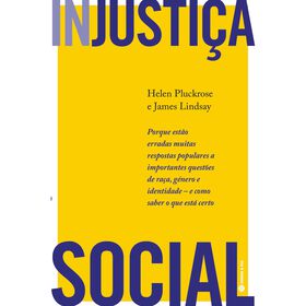 (In)Justi&ccedil;a Social de Helen Pluckrose e James Lindsay