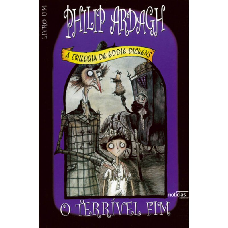 A Trilogia de Eddie Dickens - O Terrível Fim de Philip Ardagh