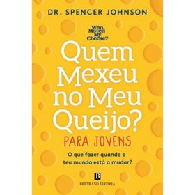 Quem Mexeu no Meu Queijo? &ndash; Para Jovens de Dr. Spencer Johnson