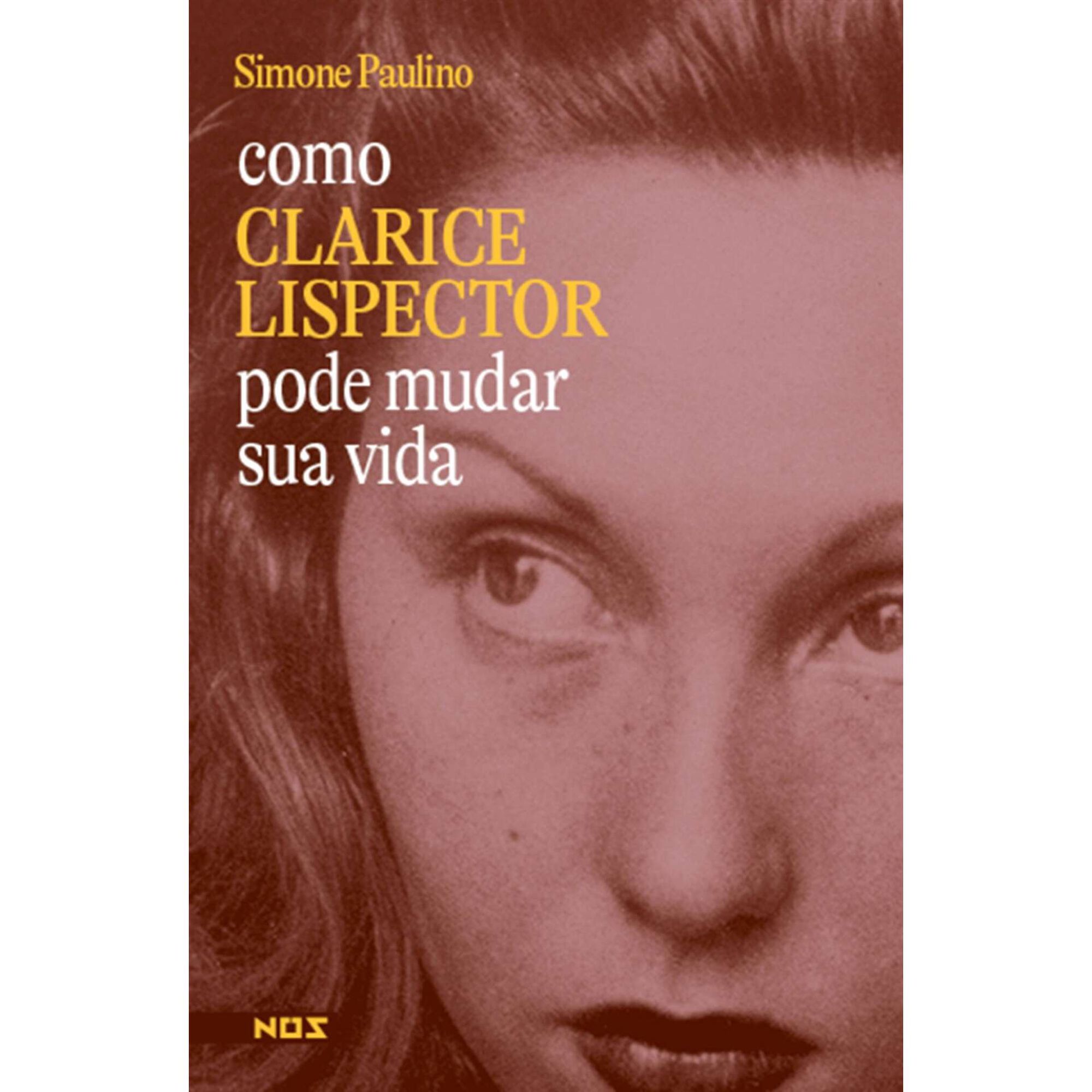 Como Clarice Lispector Pode Mudar Sua Vida de Simone Paulino
