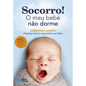 Socorro! O Meu Beb&eacute; N&atilde;o Dorme de Clementina Almeida