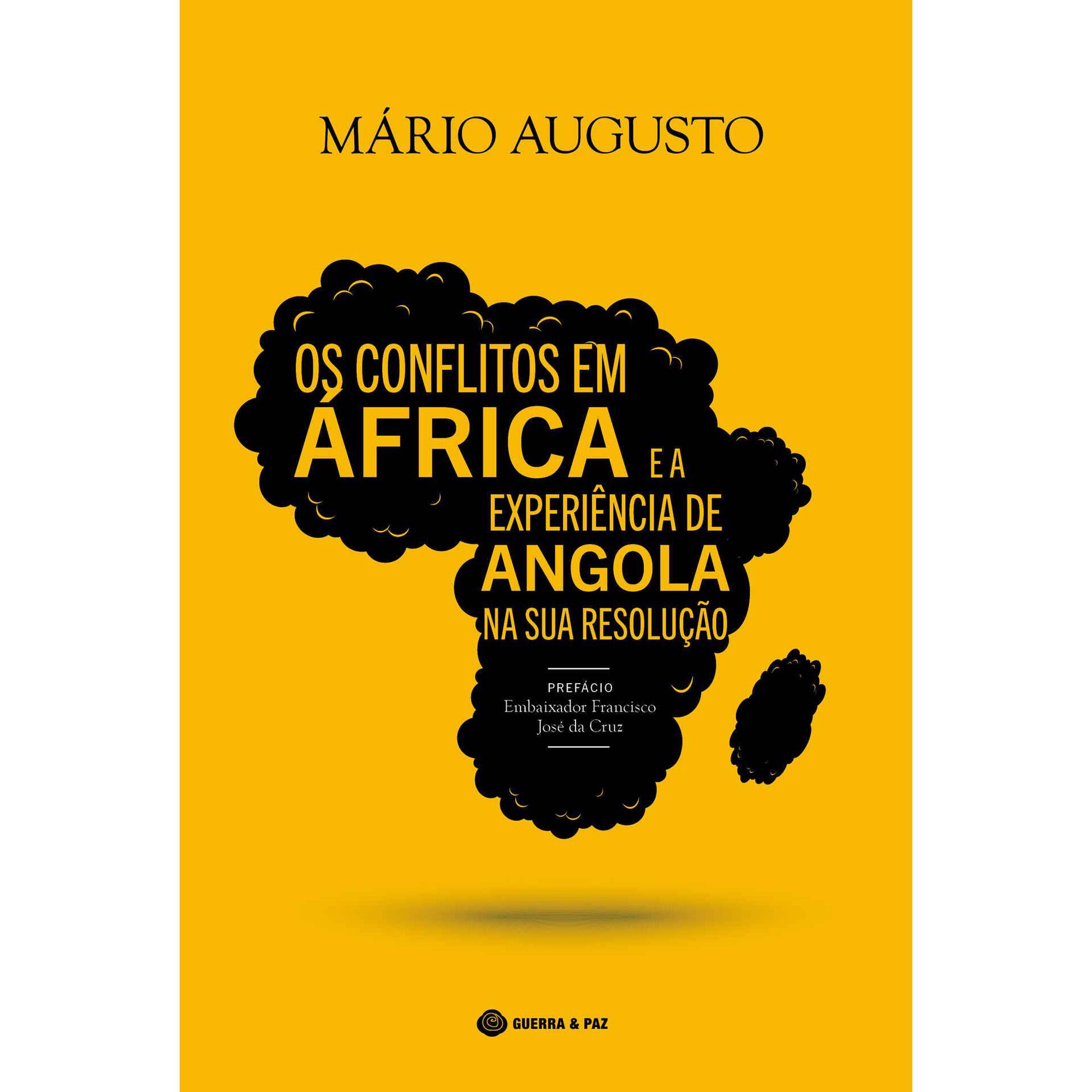Os Conflitos em &Aacute;frica e a Experi&ecirc;ncia de Angola na Sua Resolu&ccedil;&atilde;o de M&aacute;rio Augusto
