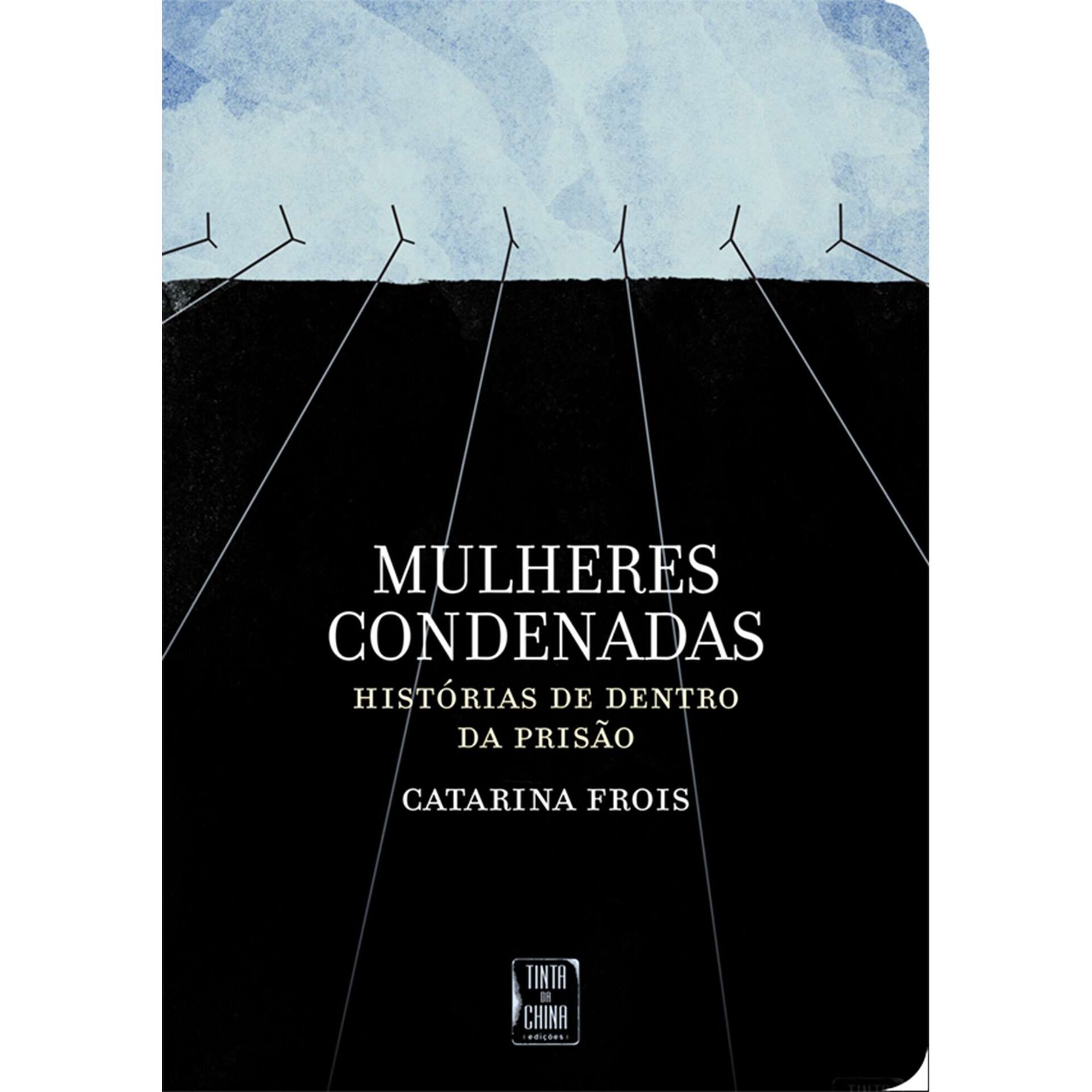 Mulheres Condenadas de Catarina Frois