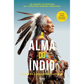 A Alma do &Iacute;ndio de Charles Alexander Eastman