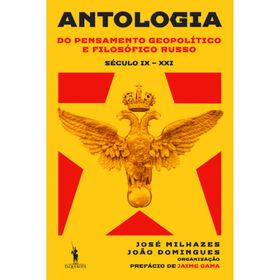Antologia do Pensamento Geopol&iacute;tico e Filos&oacute;fico Russo de Jos&eacute; Milhazes
