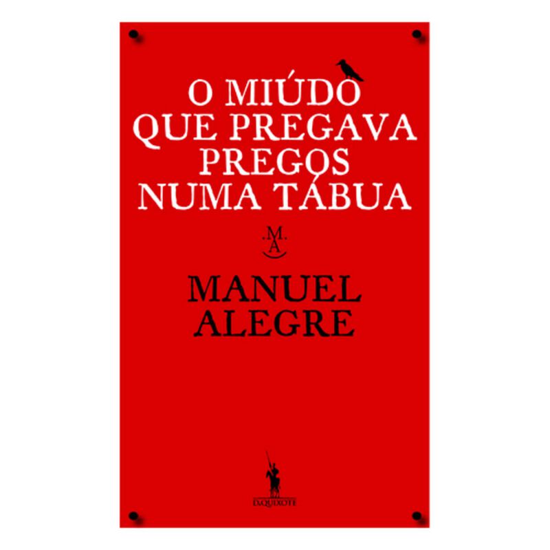 O Miúdo que Pregava Pregos Numa Tábua de Manuel Alegre