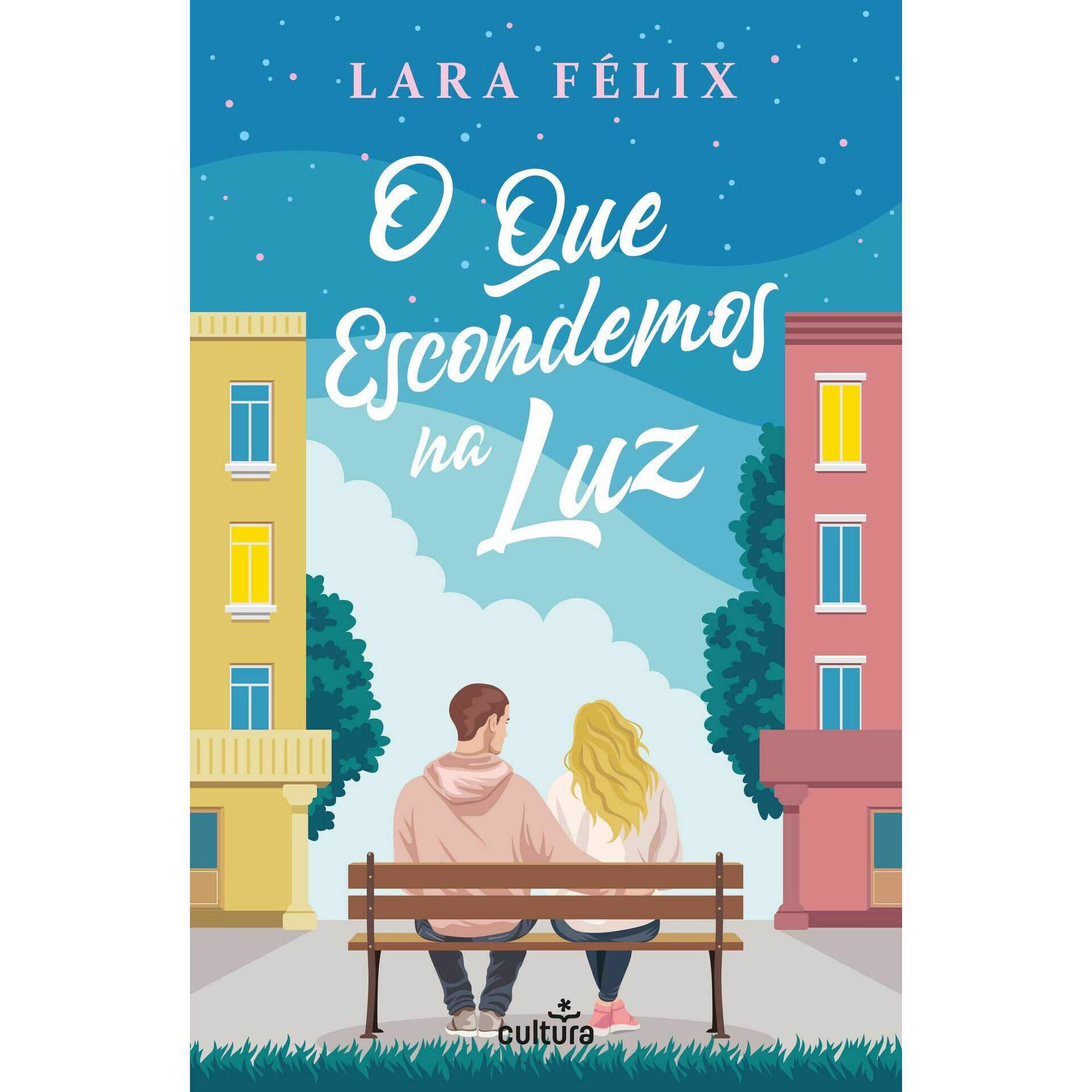 O Que Escondemos na Luz de Lara F&eacute;lix