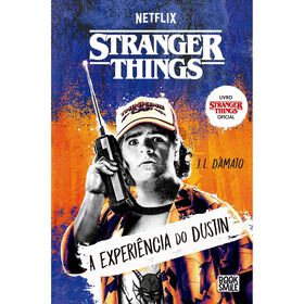 Stranger Things - A Experi&ecirc;ncia do Dustin de J.L. D'Amato