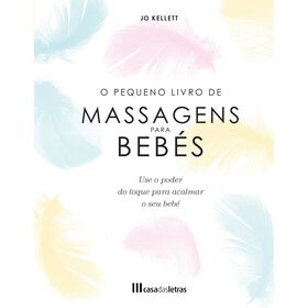 O Pequeno Livro de Massagens para Beb&eacute;s de Jo Kellett