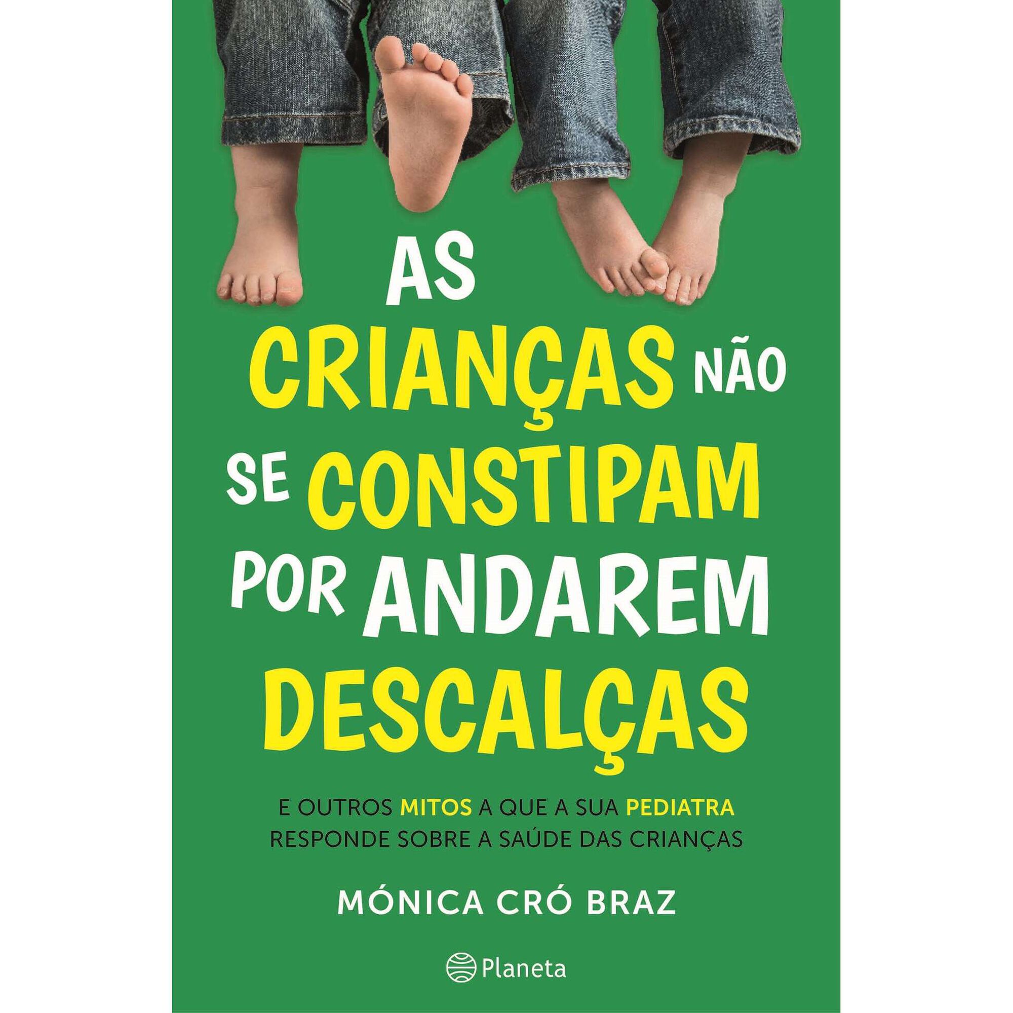 As Crian&ccedil;as N&atilde;o se Constipam por Andarem Descal&ccedil;as de M&oacute;nica Cr&oacute; Braz