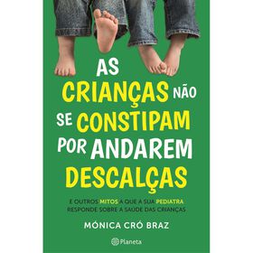 As Crian&ccedil;as N&atilde;o se Constipam por Andarem Descal&ccedil;as de M&oacute;nica Cr&oacute; Braz
