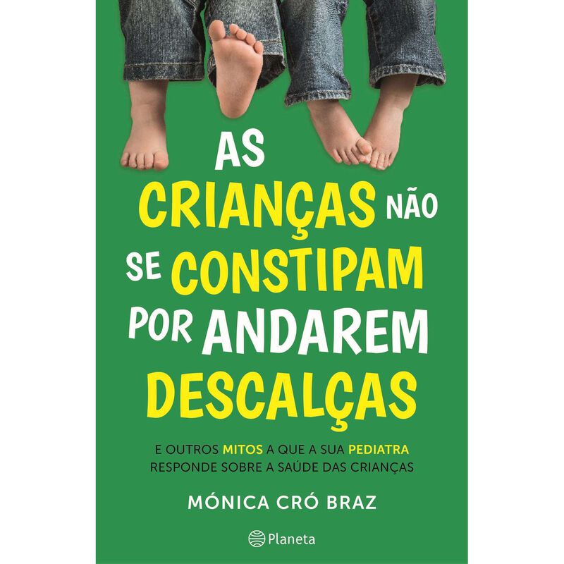 As Crianças Não se Constipam por Andarem Descalças de Mónica Cró Braz