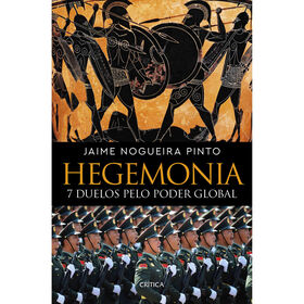 Hegemonia - 7 Duelos Pelo Poder Global de Jaime Nogueira Pinto