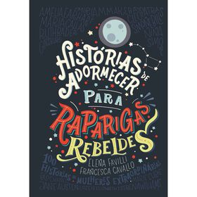 Hist&oacute;rias de Adormecer para Raparigas Rebeldes de Elena Favilli e Francesca Cavallo