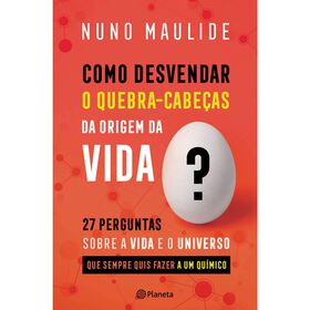 Como Desvendar o Quebra-Cabe&ccedil;as da Origem da Vida? de Nuno Maulide