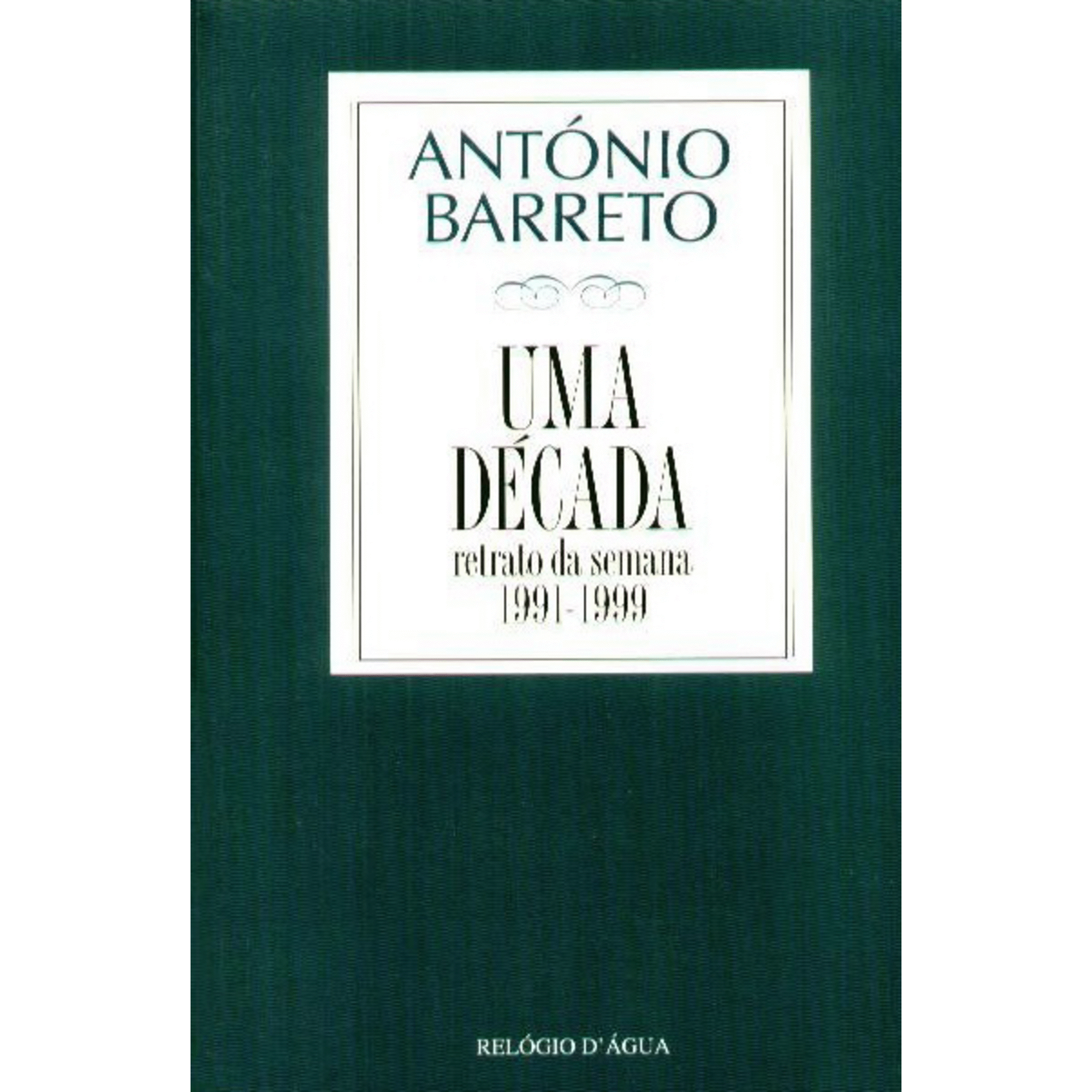 Uma D&eacute;cada de Ant&oacute;nio Barreto