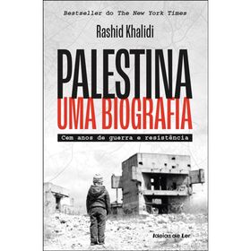 Palestina - Uma Biografia de Rashid Khalidi