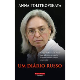 Um Di&aacute;rio Russo de Anna Politkovskaya