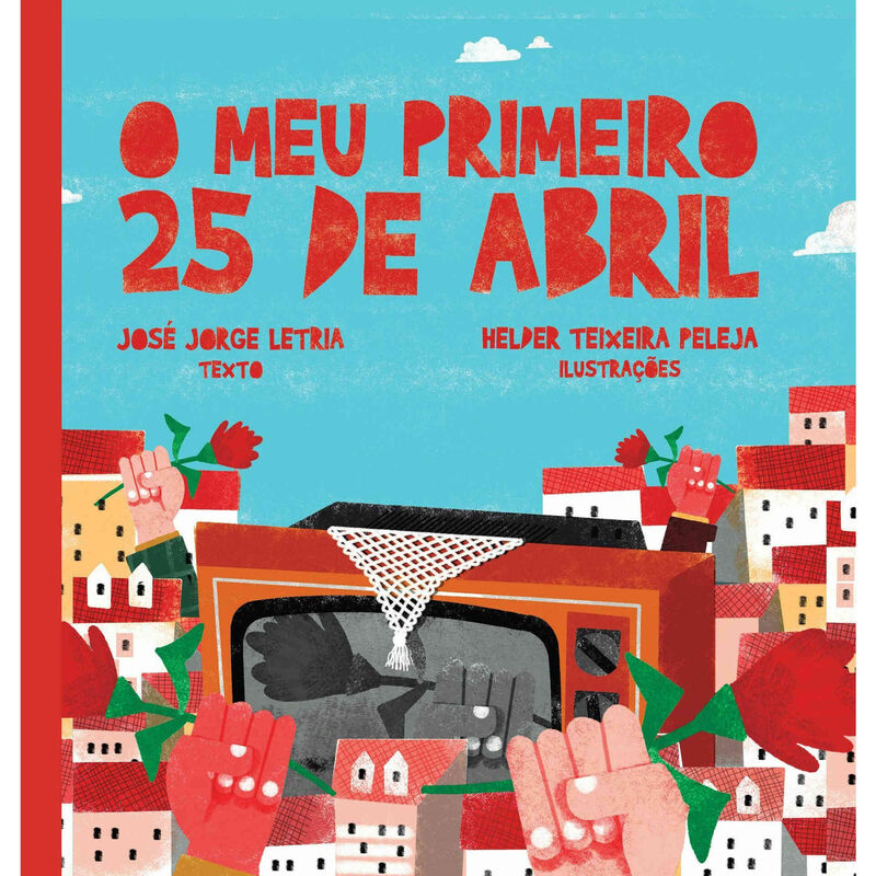 O Meu Primeiro 25 de Abril de José Jorge Letria