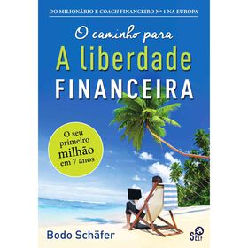 O Caminho para a Liberdade Financeira de Bodo Sch&auml;fer