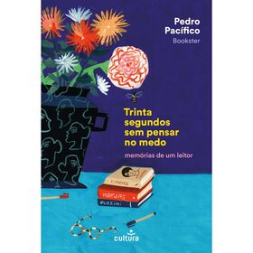 Trinta Segundos sem Pensar no Medo de Pedro Pac&iacute;fico