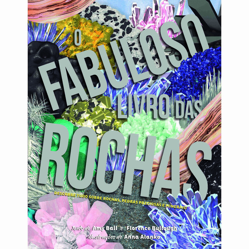 O Fabuloso Livro das Rochas de Amy Ball e Florence Bullough