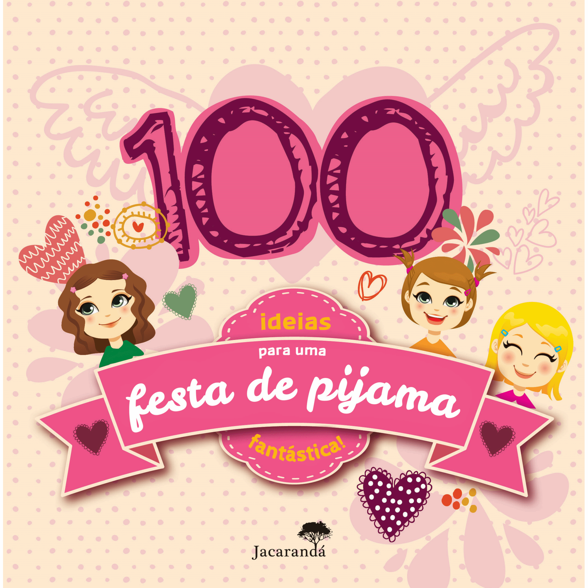 100 Ideias para uma Festa de Pijama Fantástica! 100 Ideias para uma Festa de Pijama Fantástica!