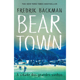 Beartown - A Cidade Dos Grandes Sonhos de Fredrik Backman