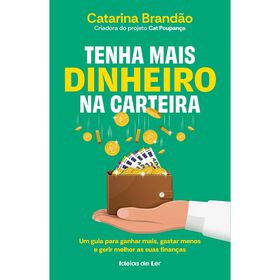 Tenha Mais Dinheiro na Carteira de Catarina Brand&atilde;o