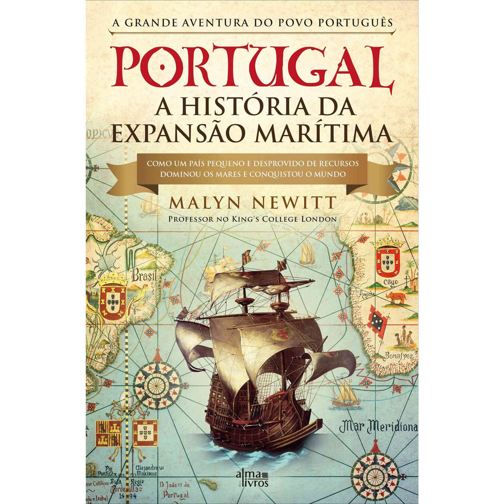 Portugal - A Hist&oacute;ria da Expans&atilde;o Mar&iacute;tima de Malyn Newitt