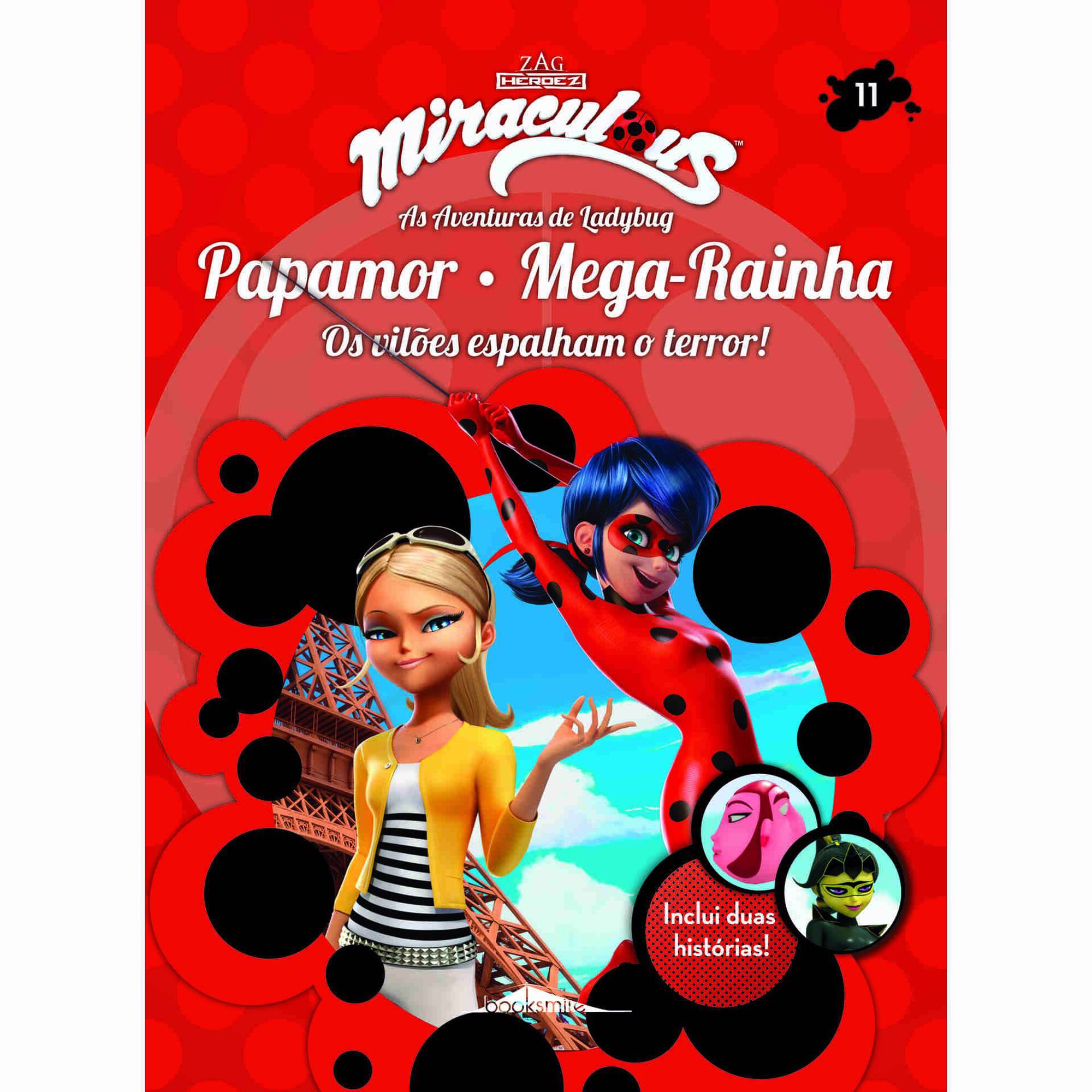 Miraculous: As Aventuras de Ladybug - Os Vil&otilde;es 11: Papamor e Mega-Rainha