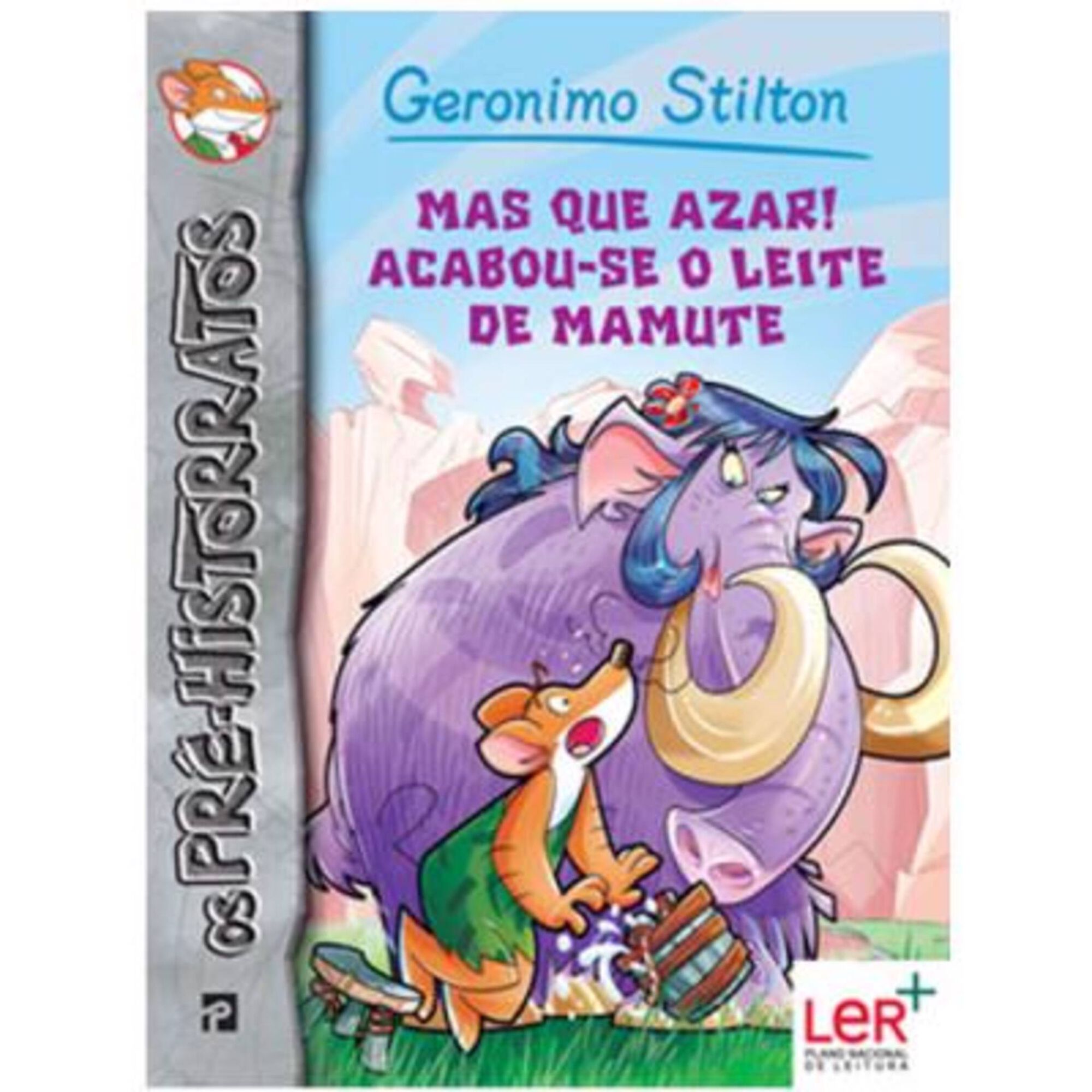 Os Pr&eacute;-Historratos do Geronimo Stilton - Mas que Azar! Acabou-se o Leite de Mamute de Geronimo Stilton