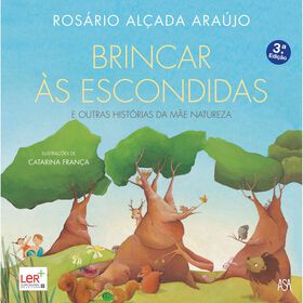 Brincar &agrave;s Escondidas e Outras Hist&oacute;rias da M&atilde;e Natureza de Ros&aacute;rio Al&ccedil;ada Ara&uacute;jo