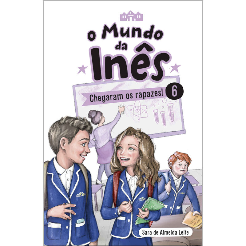 O Mundo da Inês Nº 6 - Chegaram os rapazes! de Sara de Almeida Leite
