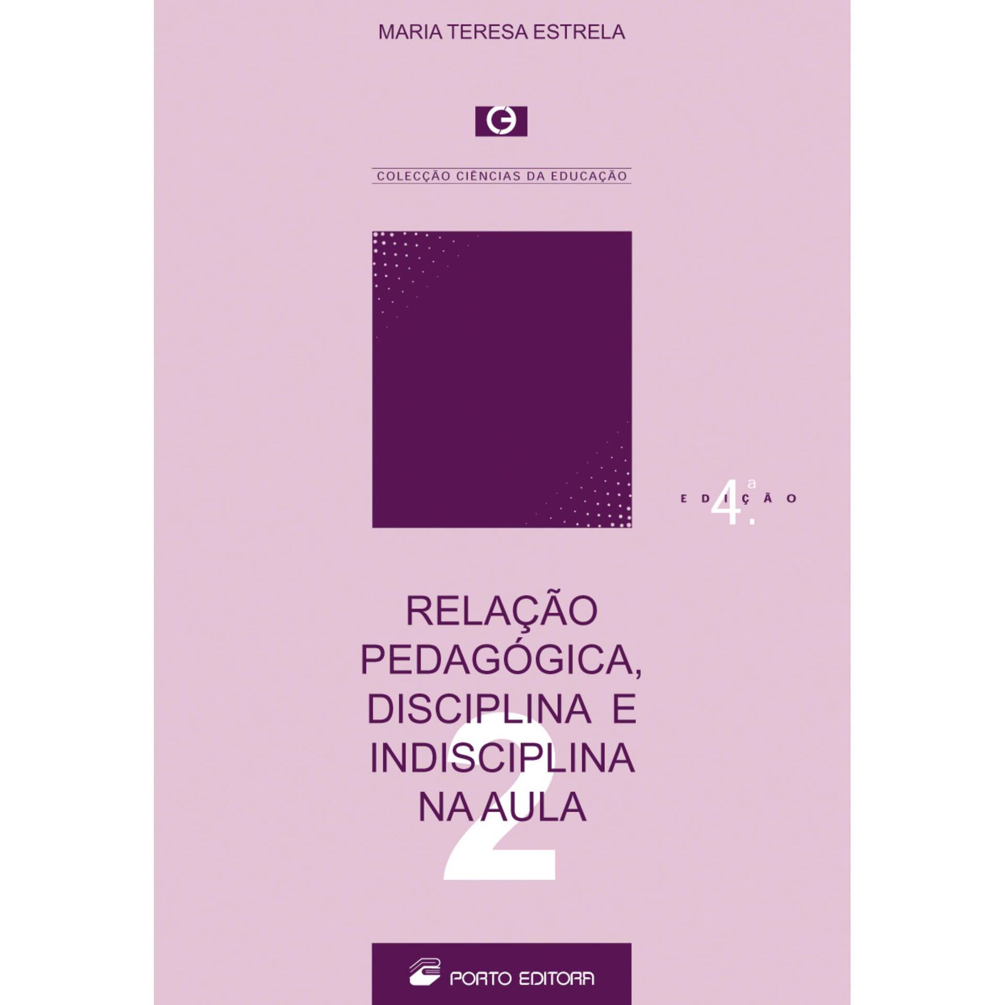 Rela&ccedil;&atilde;o Pedag&oacute;gica, Disciplina e Indisciplina na Aula de Maria Teresa Estrela