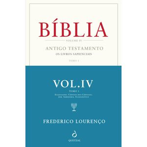 Bíblia - Antigo Testamento: Os Livros Sapienciais (Volume IV, Tomo I) de Frederico Lourenço