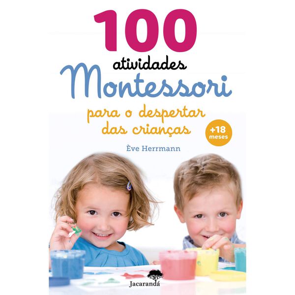 100 Atividades Montessori para o Despertar das Crianças de Ève Herrmann