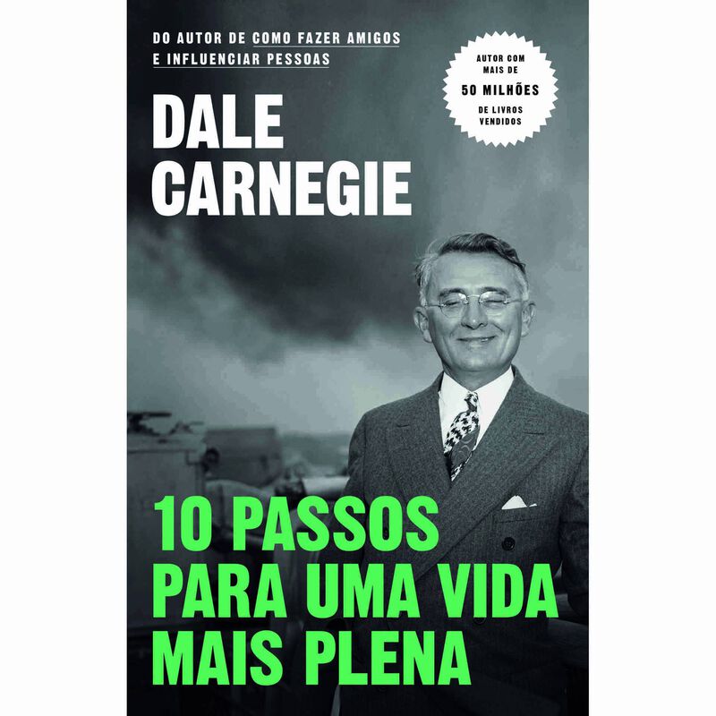 10 Passos para uma Vida Mais Plena de Dale Carnegie