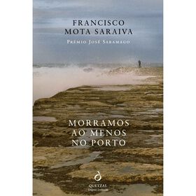Morramos ao Menos no Porto de Francisco Mota Saraiva