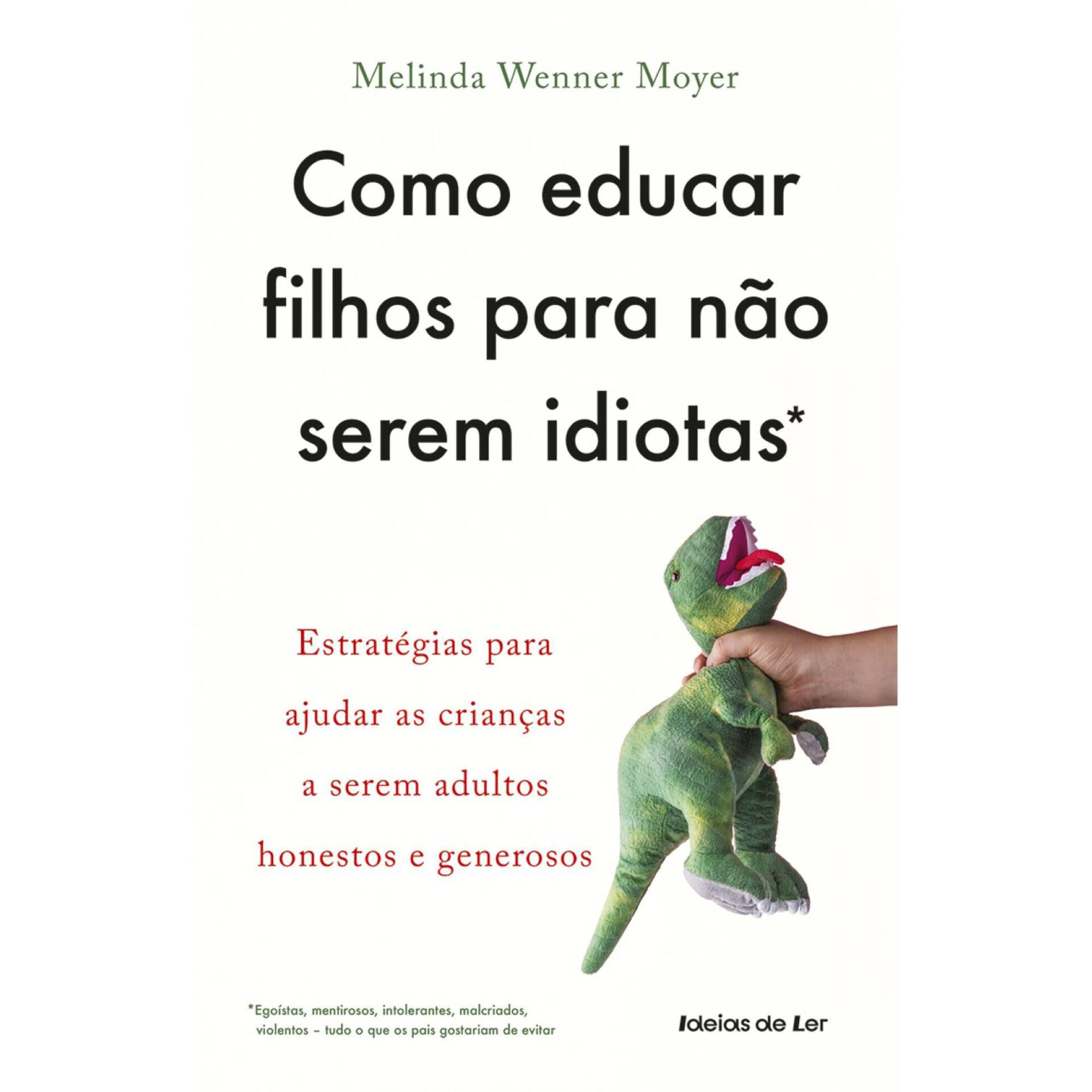 Como educar filhos para n&atilde;o serem idiotas de Melinda Wenner Moyer
