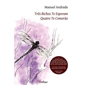 Tr&ecirc;s Bichos te Esperam, Quatro te Comer&atilde;o de Manuel Andrade