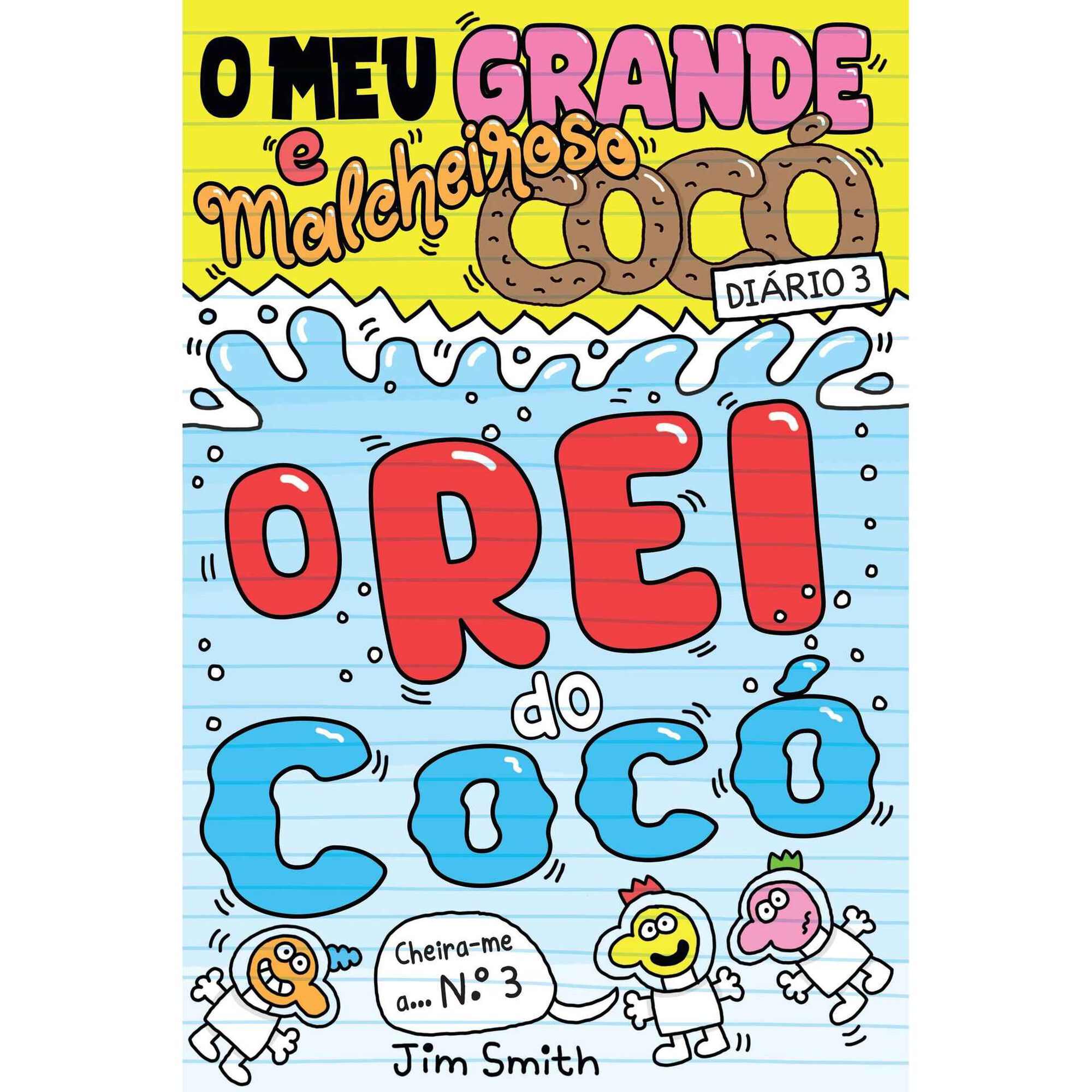 O Meu Grande e Malcheiroso Coc&oacute; - O Rei do Coc&oacute; (Di&aacute;rio 3) de Jim Smith