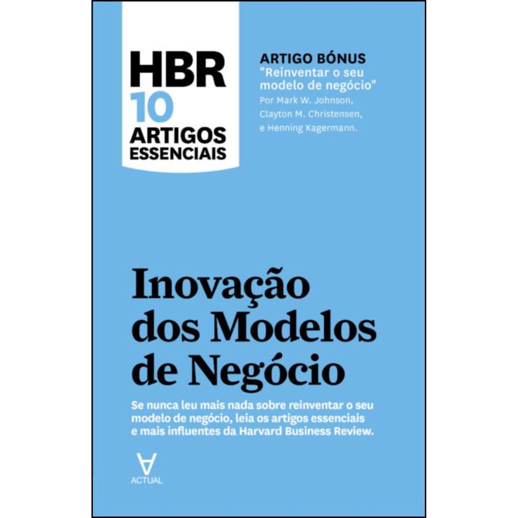 HBR 10 Artigos Essenciais - Inova&ccedil;&atilde;o dos Modelos de Neg&oacute;cio